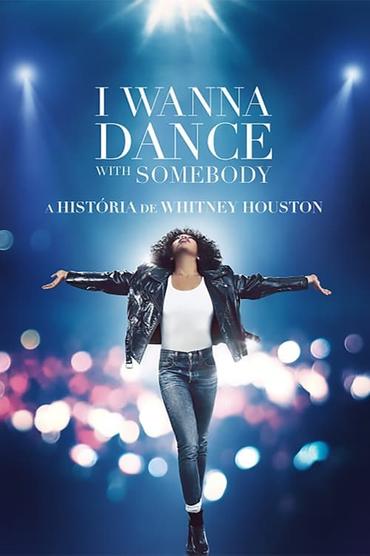 I Wanna Dance with Somebody: A História de Whitney Houston